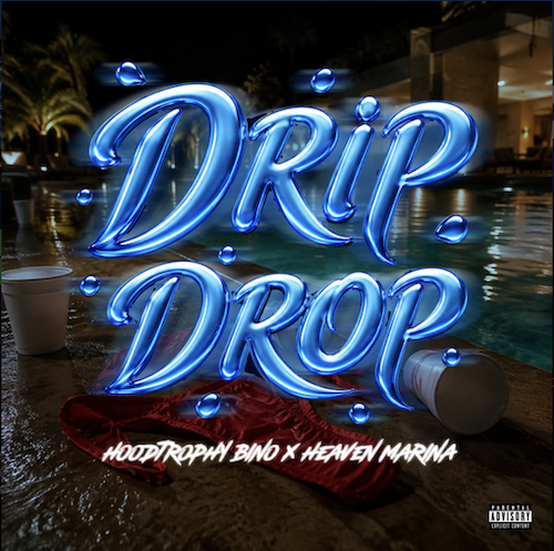HoodTrophy Bino Releases New Hit Single “Drip Drop” ft. Heaven Marina 